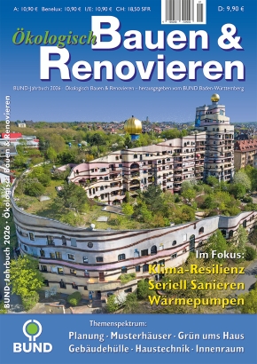 BUND Jahrbuch 2026 "Ökologisch Bauen & Renovieren" mit vielen Tipps für nur knapp 10 Euro In der aktuellen Ausgabe von "Ökologisch Bauen & Renovieren" finden Sie Infos zu Wärmepumpen und zum seriellem Sanieren
